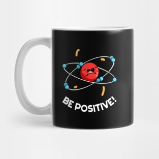 Be Positive Cute Physics Molecule Pun. Mug